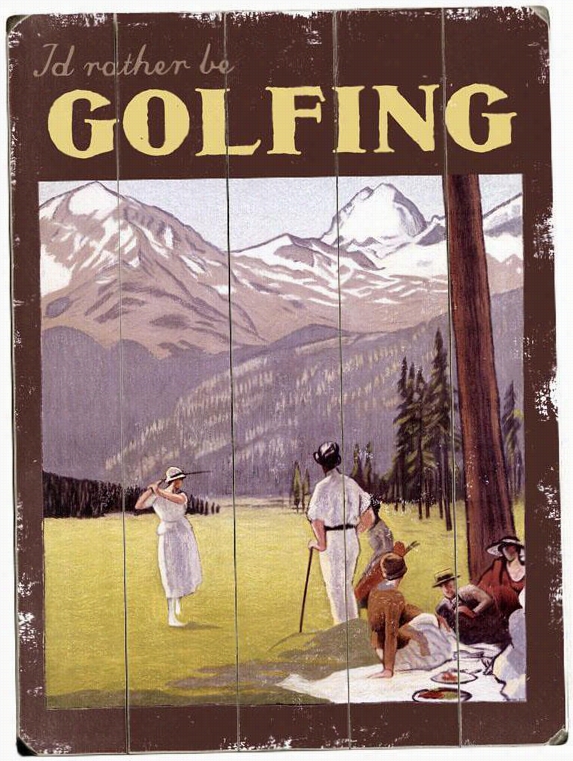 I'd Rather Be Golfing Awkward Sign - 20""hx14""w,  White